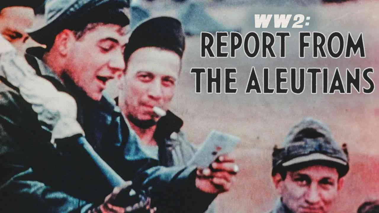 WWII: Report from the Aleutians1943