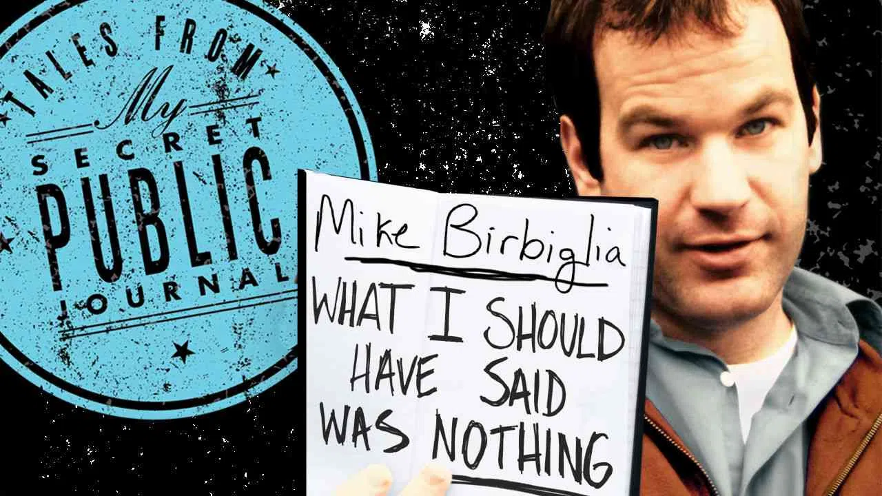 Mike Birbiglia: What I Should Have Said Was Nothing: Tales from My Secret Public Journal2008