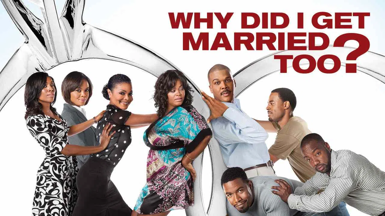 Tyler Perry’s Why Did I Get Married Too?2010