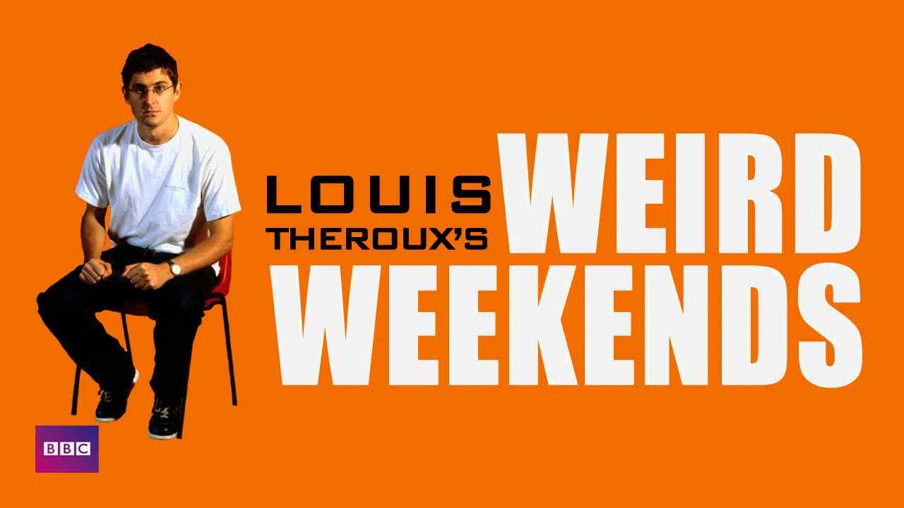 Louis Theroux’s Weird Weekends1998