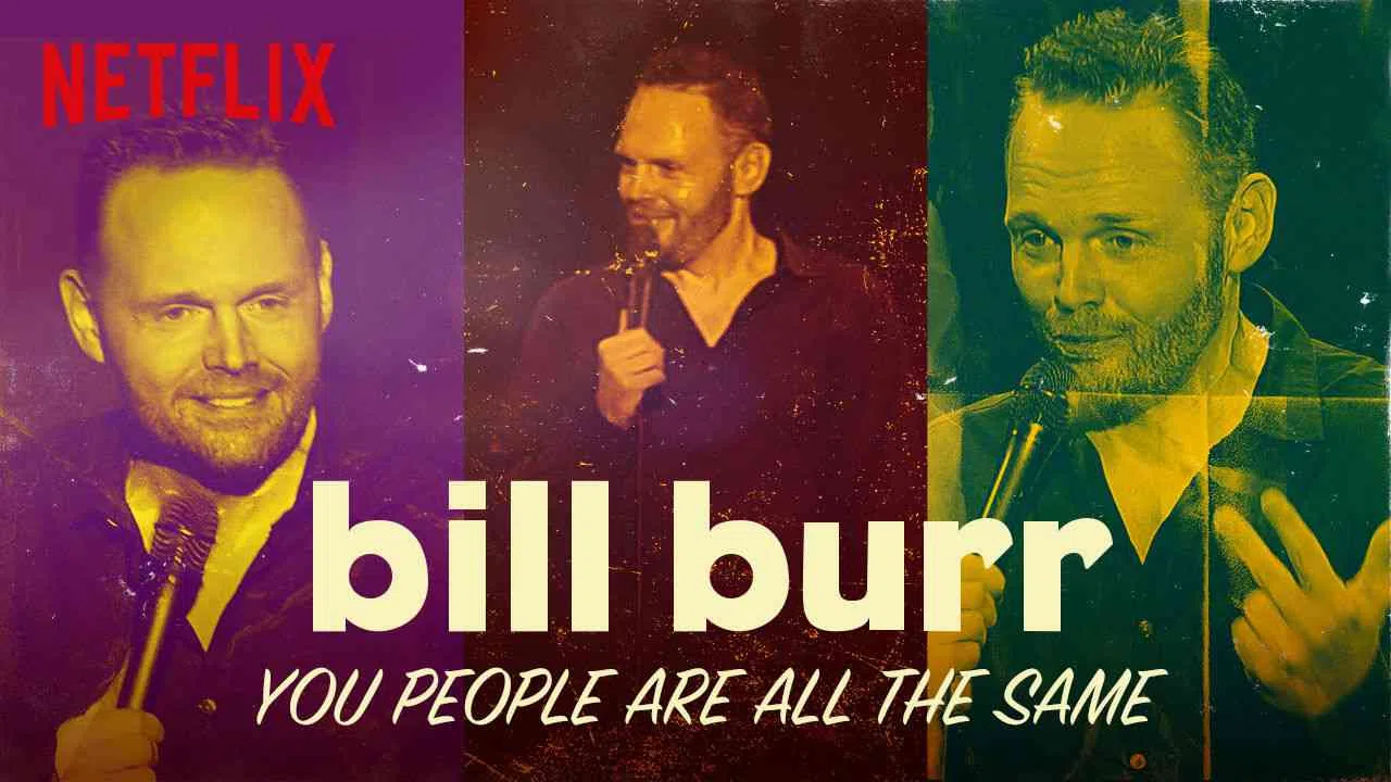 Bill Burr: You People Are All the Same2012