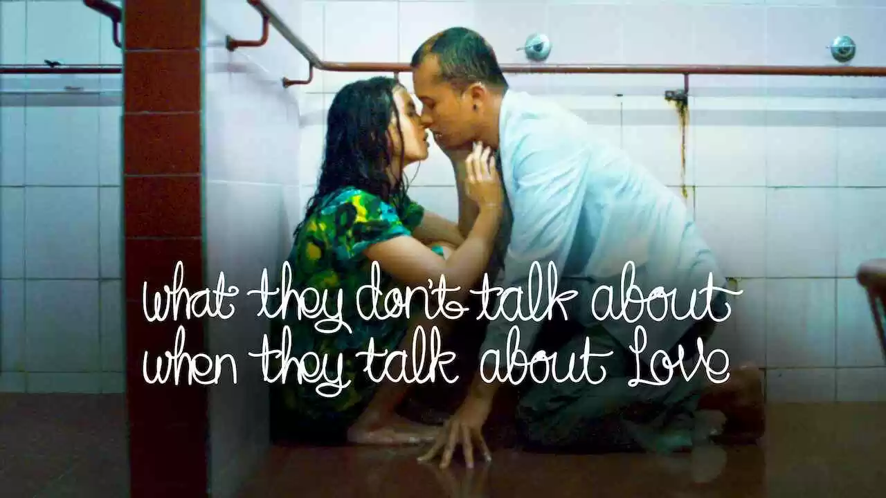 What They Don’t Talk About When They Talk About Love (Yang tidak dibicarakan ketika membicarakan cinta)2013