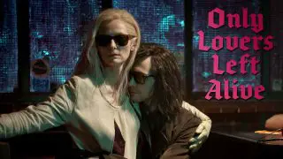 Only Lovers Left Alive 2013