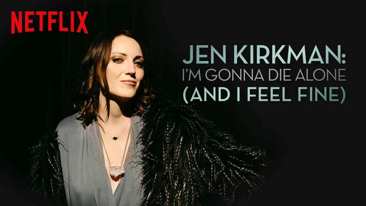 Jen Kirkman: I’m Gonna Die Alone (And I Feel Fine)2015