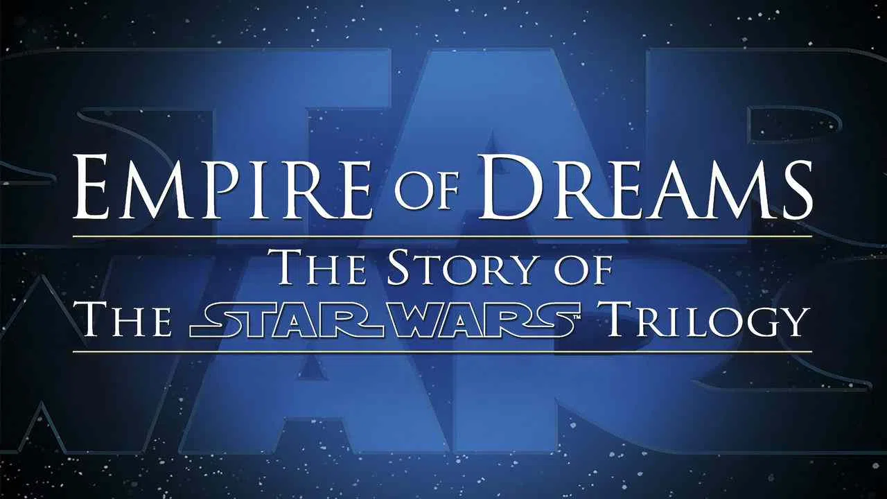 Empire of Dreams: The Story of the Star Wars Trilogy2004