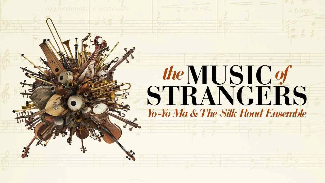 The Music of Strangers: Yo-Yo Ma and the Silk Road Ensemble2015