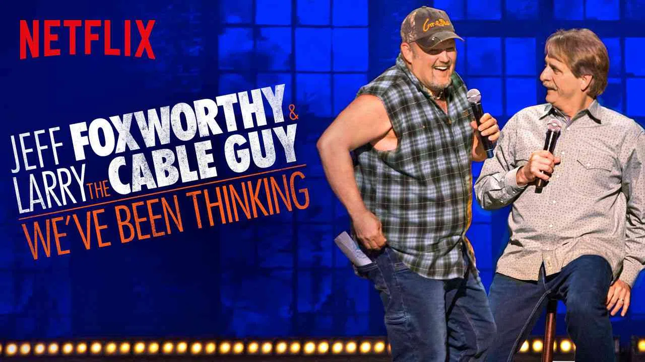 Jeff Foxworthy and Larry the Cable Guy: We’ve Been Thinking…2016