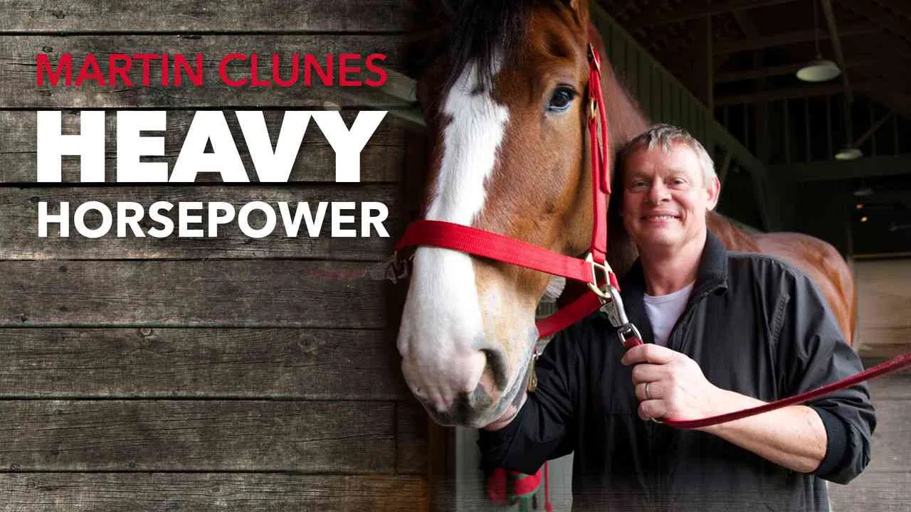 Martin Clunes: Heavy Horsepower2013