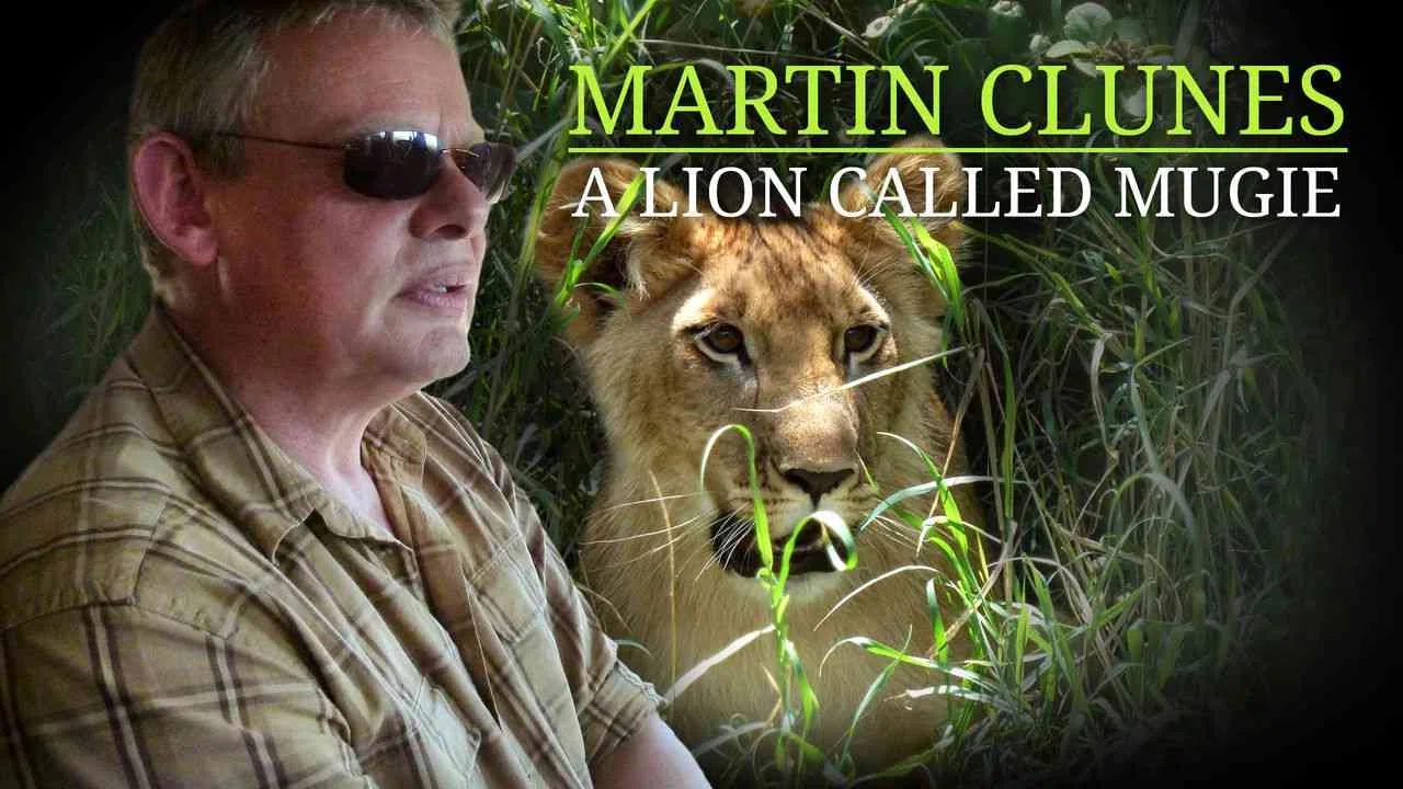 Martin Clunes: A Lion Called Mugie2014