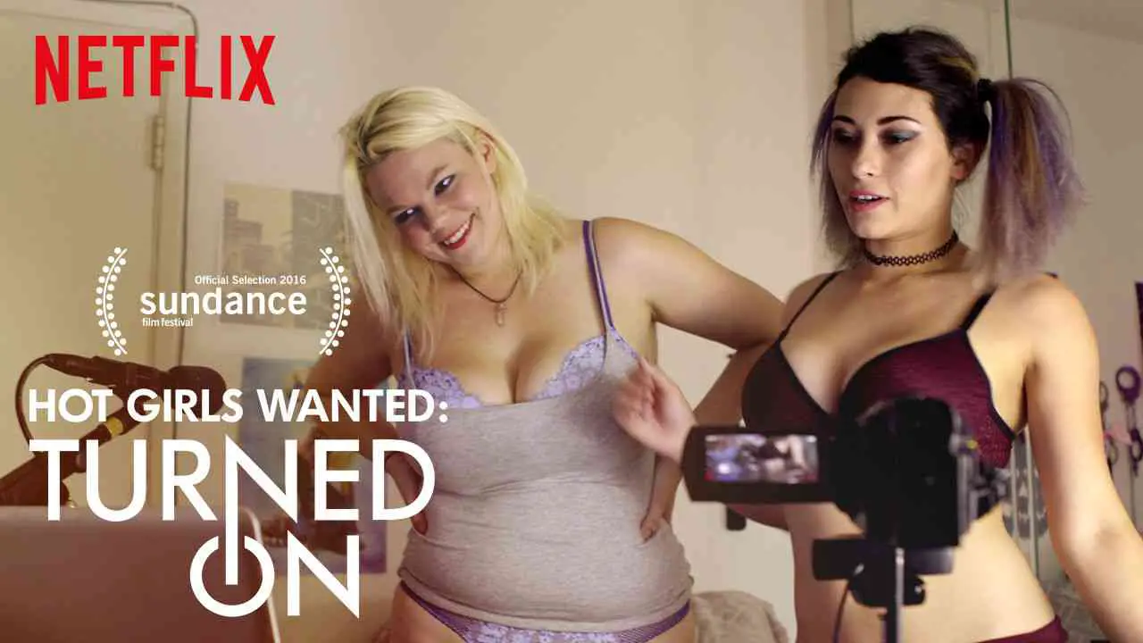 Is Documentary Originals Hot Girls Wanted Turned On 2017 Streaming