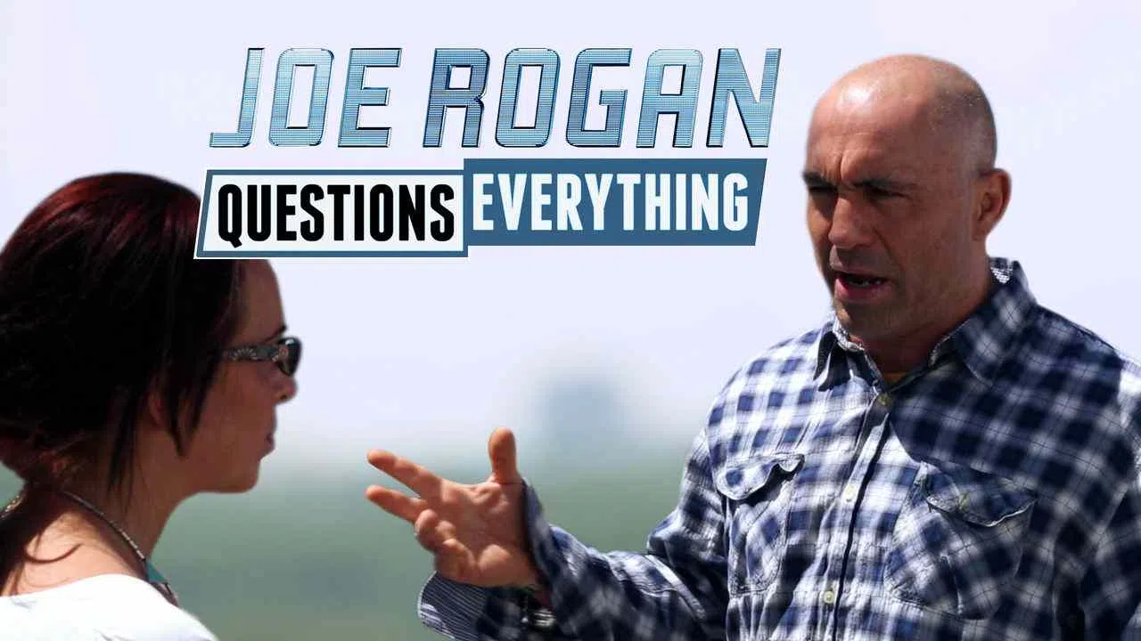 Joe Rogan Questions Everything2013