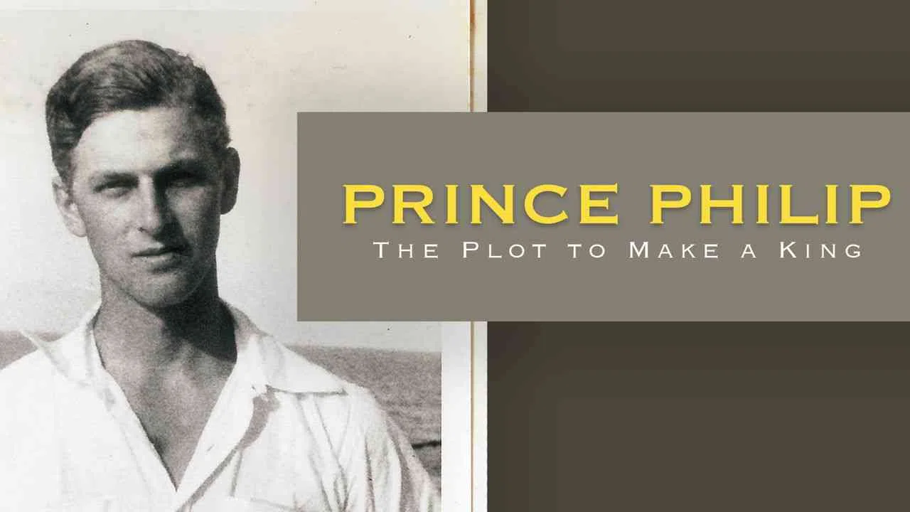 Prince Philip: The Plot to Make a King2015