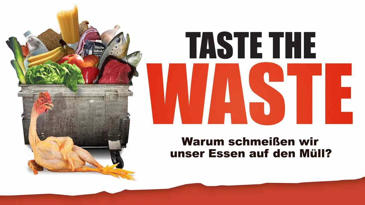Taste the Waste: Warum schmeiBen wir unser Essen auf den Mull?2010
