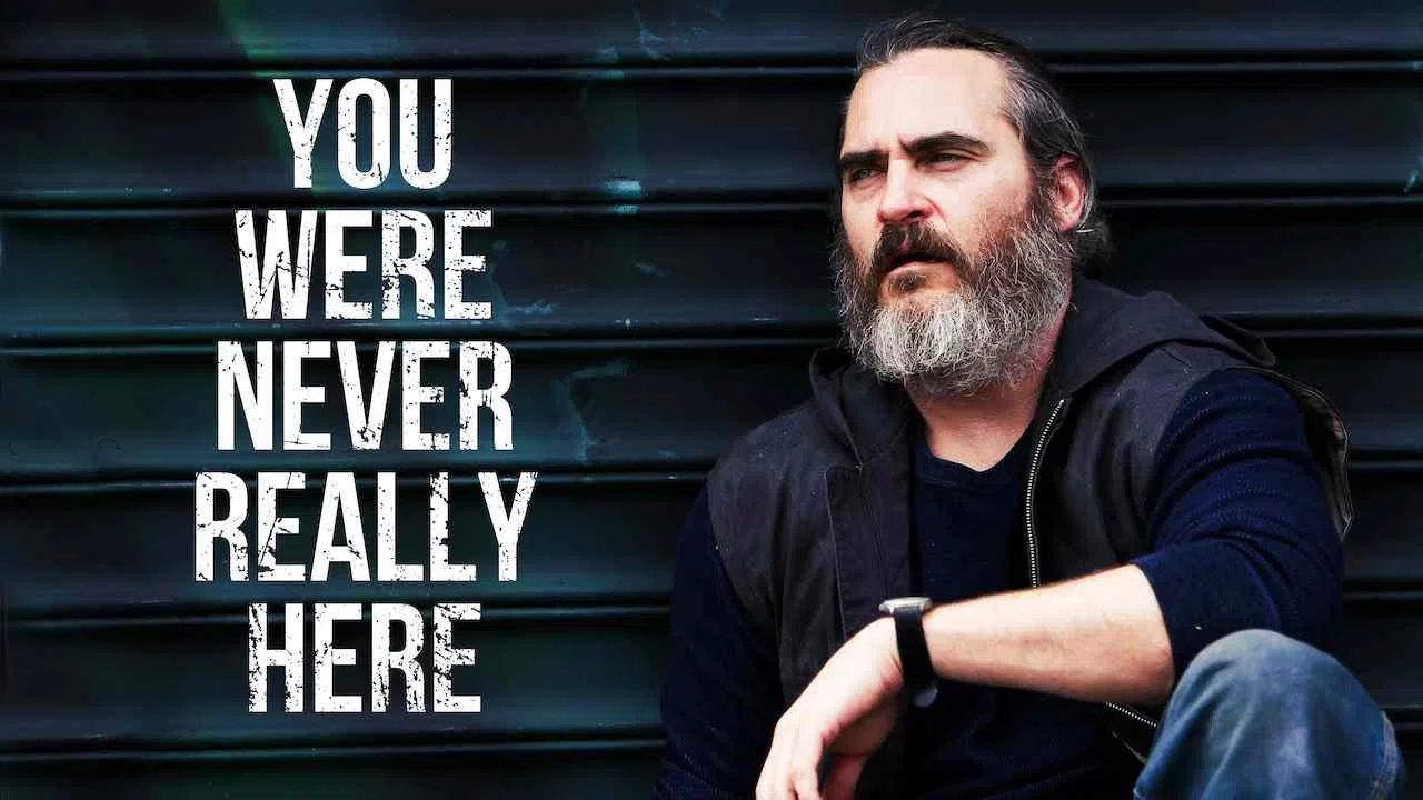 You Were Never Really Here2017