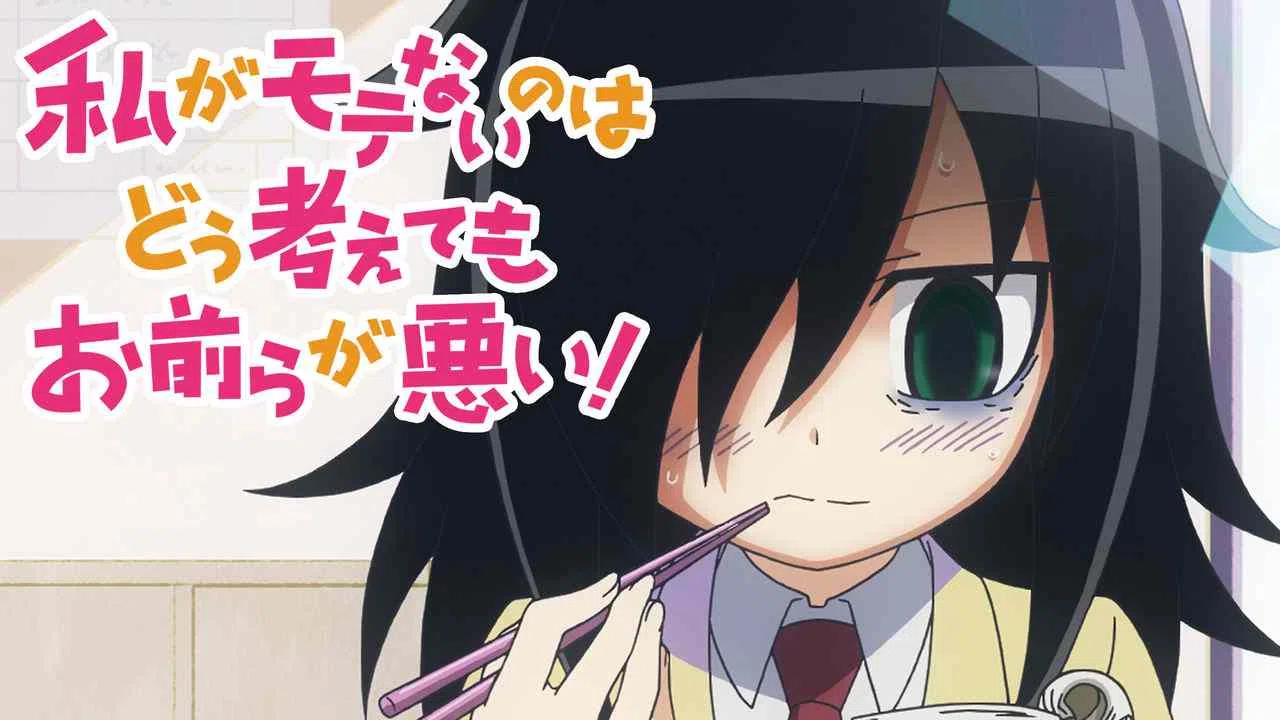 WataMote: No Matter How I Look at It, It’s You Guys’ Fault I’m Not Popular!2013