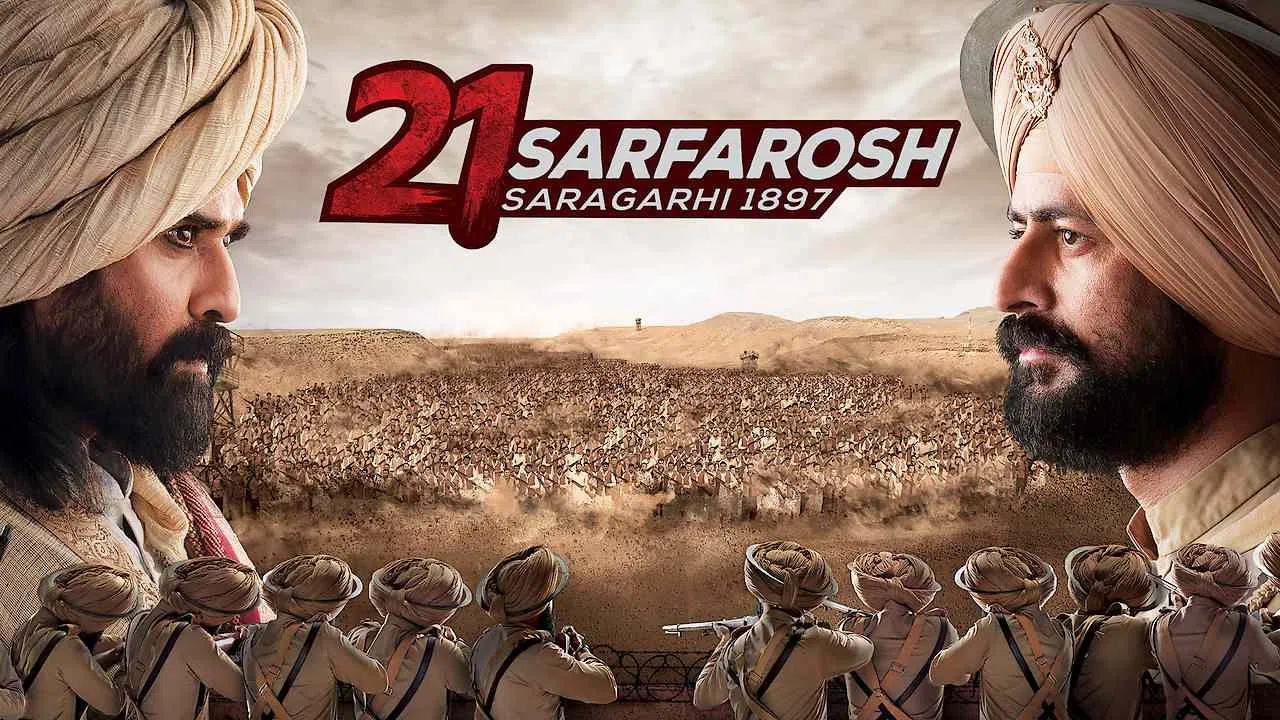 21 Sarfarosh: Saragarhi 18972018