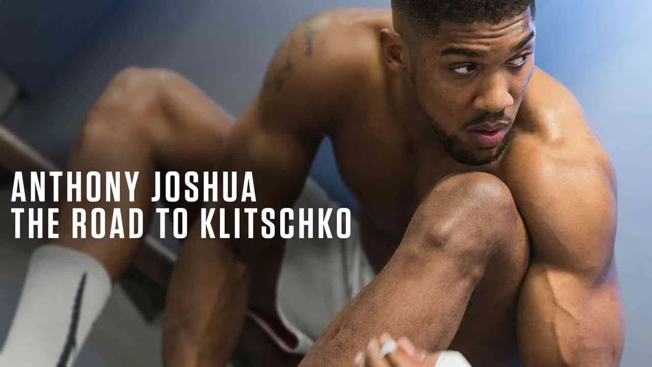 Anthony Joshua: The Road to Klitschko2017