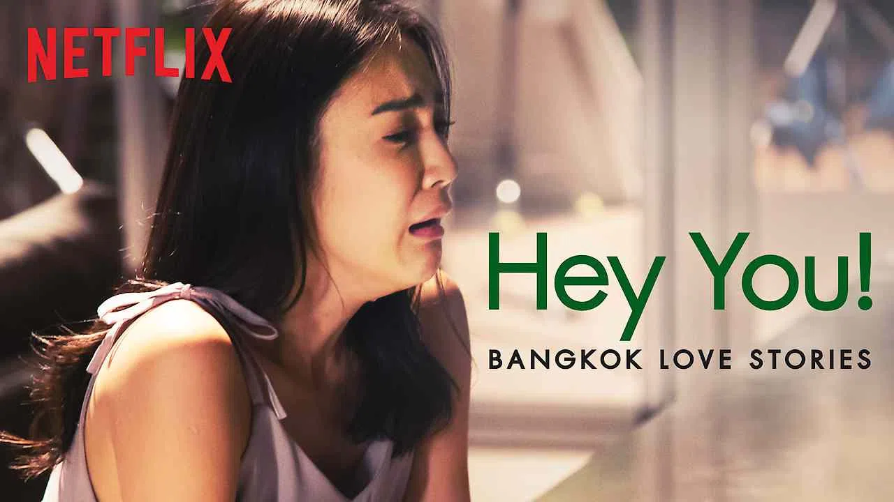Bangkok Love Stories: Hey You!2018