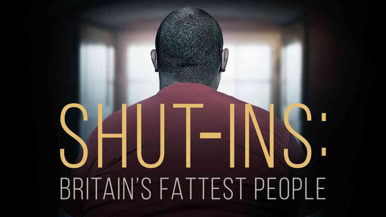 Shut-ins: Britain’s Fattest People2015