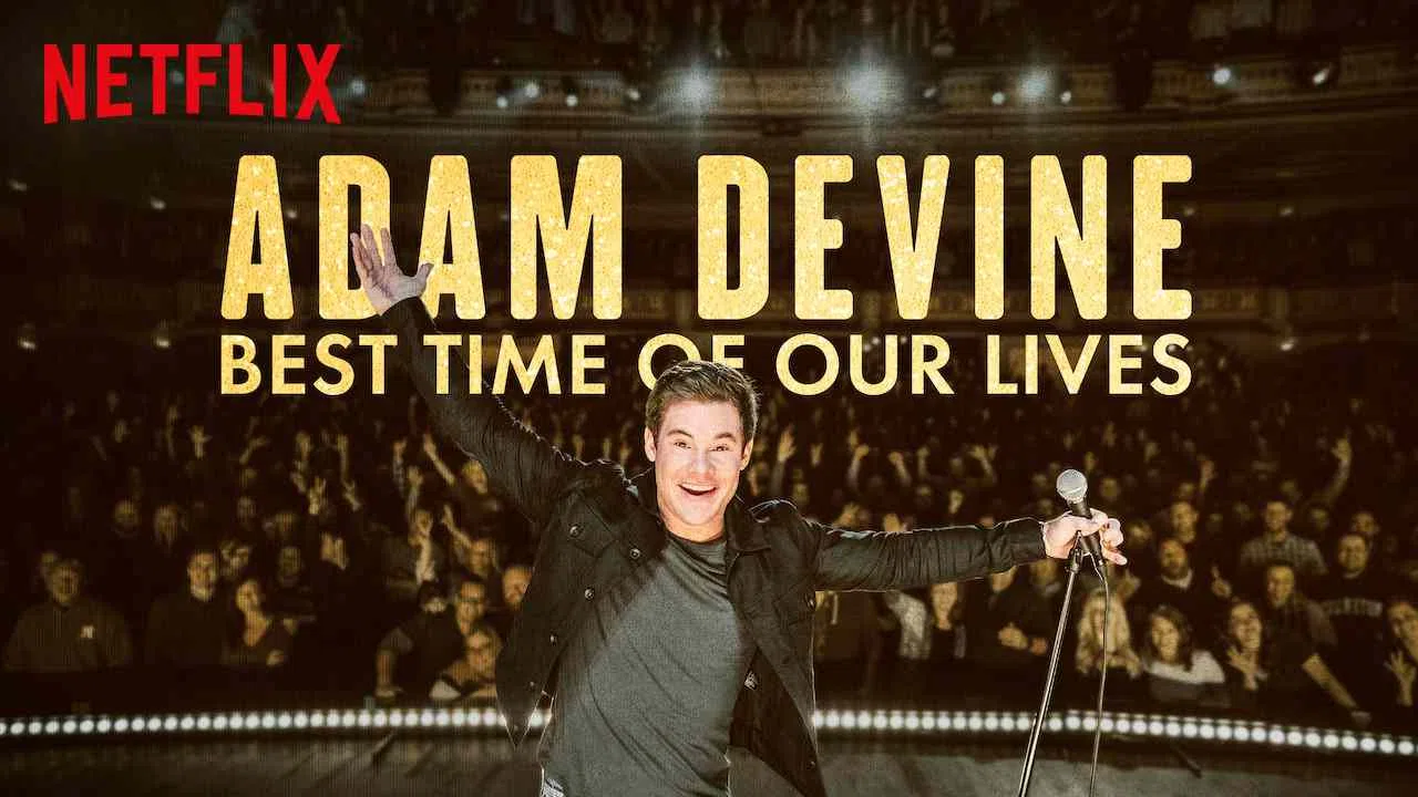 Adam Devine: Best Time of Our Lives2019