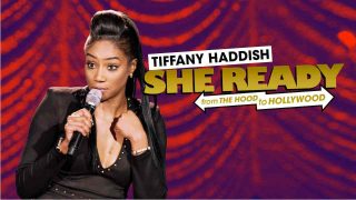 Tiffany Haddish: She Ready! From the Hood To Hollywood! 2017