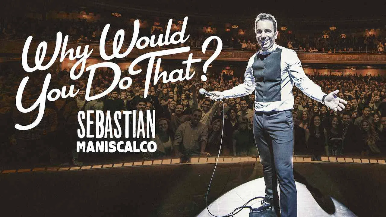 Sebastian Maniscalco: Why Would You Do That?2016