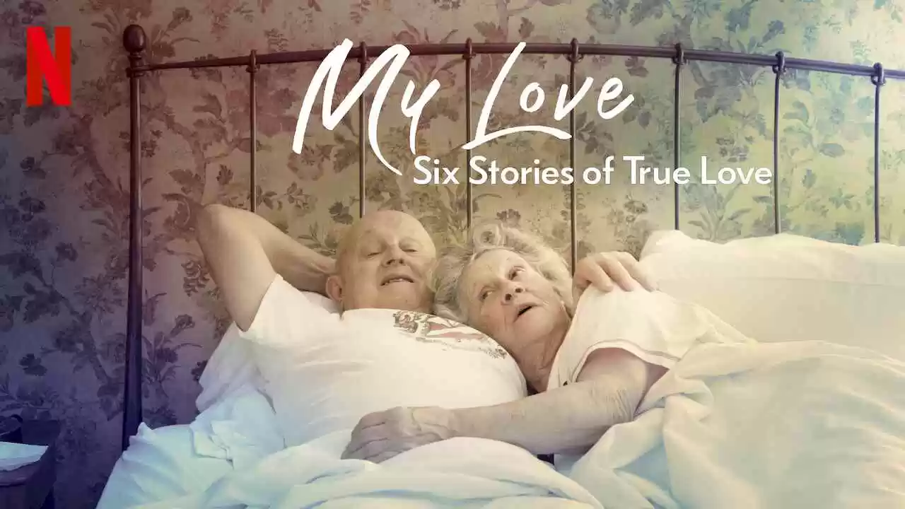 My Love: Six Stories of True Love2021