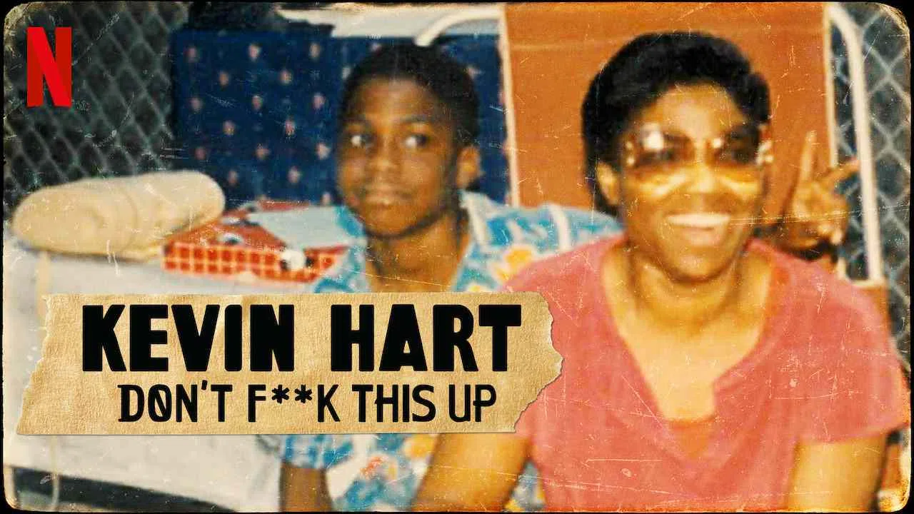 Kevin Hart: Don’t F**k This Up2019