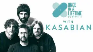 Once in a Lifetime Sessions with Kasabian 2018