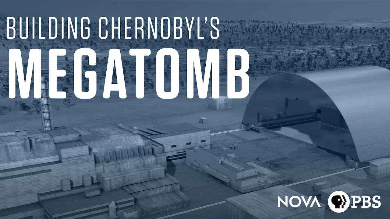 NOVA: Building Chernobyl’s MegaTomb2017