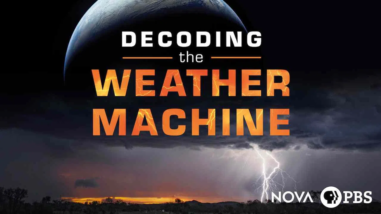 NOVA: Decoding the Weather Machine2018