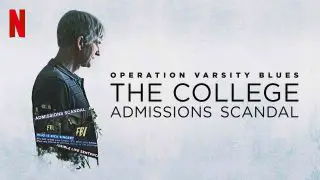 Operation Varsity Blues: The College Admissions Scandal 2021