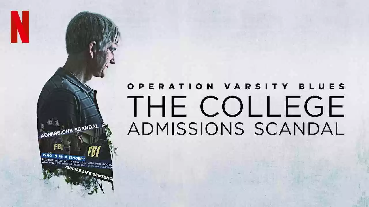 Operation Varsity Blues: The College Admissions Scandal2021