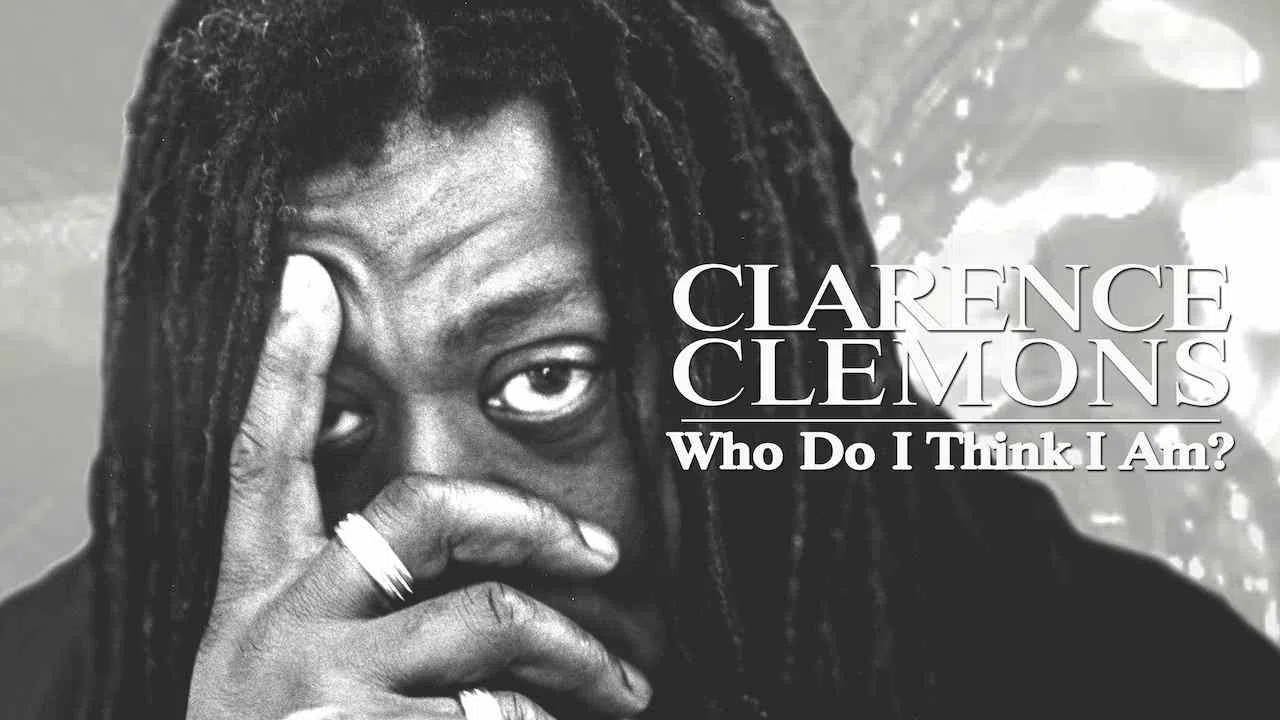 Clarence Clemons: Who Do I Think I Am?2019