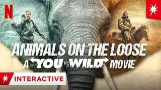 Animals on the Loose: A You vs. Wild Movie 2021