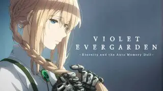 Violet Evergarden: Eternity and the Auto Memory Doll 2019