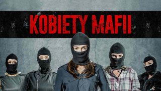 Women of Mafia (Kobiety mafii) 2018