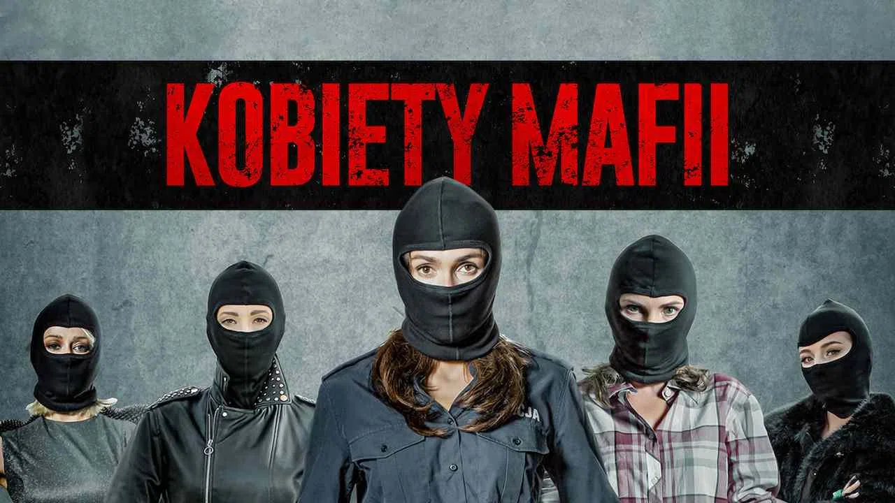 Women of Mafia (Kobiety mafii)2018