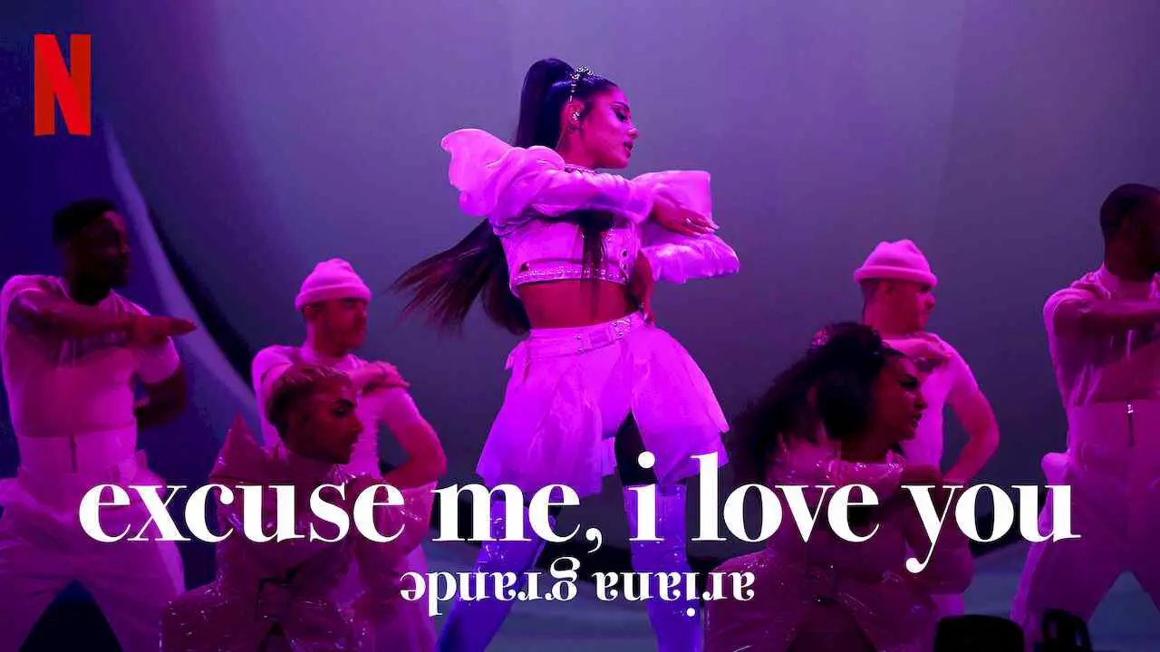 Is Documentary Originals Ariana Grande Excuse Me I Love You 2020 Streaming On Netflix