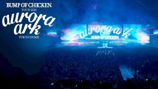 Bump of Chicken Tour 2019 Aurora Ark Tokyo Dome 2020