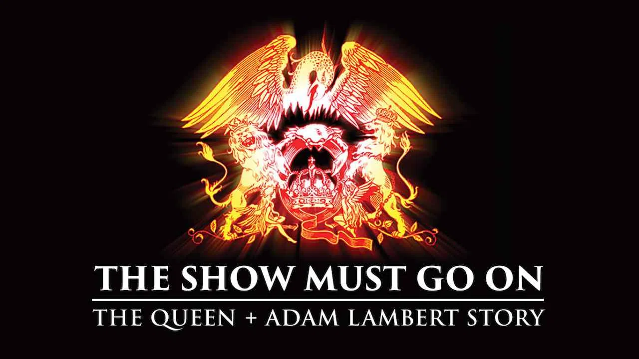 The Show Must Go On: The Queen + Adam Lambert Story2019