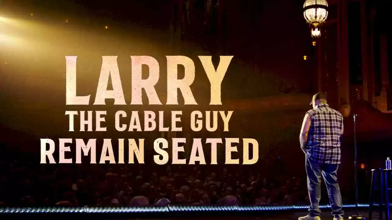 Larry the Cable Guy: Remain Seated2020