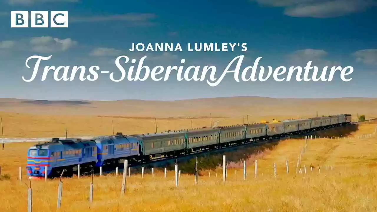 Joanna Lumley’s Trans-Siberian Adventure2015